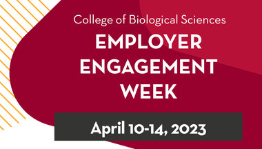 College of Biological Sciences Employer Engagement Week April 10-14, 2023